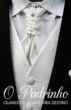 O Padrinho: Quando O Acaso Vira Destino – Iris Rivera