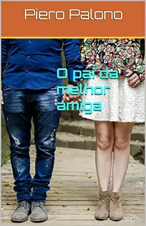 O pai da melhor amiga – Piero Palono