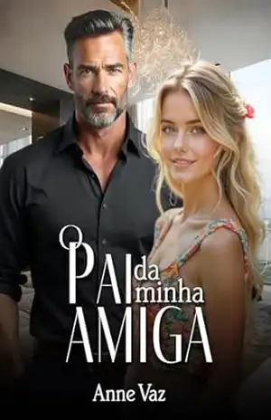 O Pai da Minha Amiga (Além do destino Livro 1) – Anne  Vaz