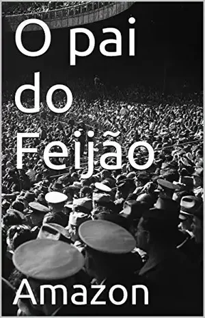 O pai do Feijão – Bernardo De Felippe Jr.