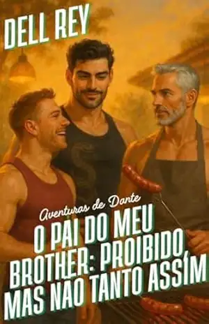 O Pai do Meu Brother: Proibido, Mas Não Tanto Assim (As Aventuras de Dante Livro 5) - Dell Rey
