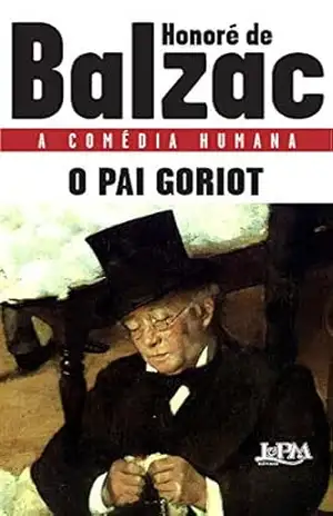 O pai Goriot (A comédia humana) – Honoré de Balzac