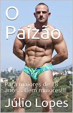O Paizão: Para maiores de 18 anos… Bem maiores!!! – Júlio  Lopes