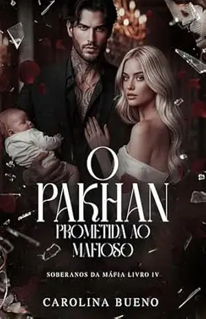 O Pakhan: Prometida ao Mafioso (Soberanos da Máfia Livro 4) – Carolina Bueno