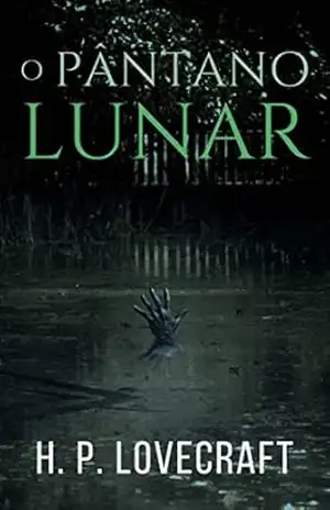 O Pântano Lunar – H. P. Lovecraft