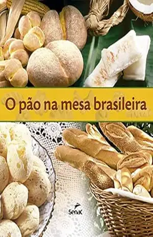 O pão na mesa brasileira – Departamento Nacional do Serviço Nacional de Aprendizagem Comercial