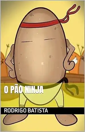O Pão Ninja – Rodrigo  Batista