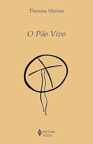 O Pão Vivo – Thomas Merton