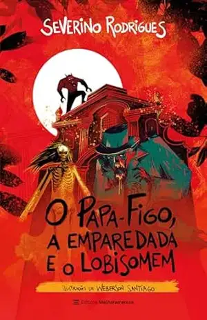 O Papa–Figo, a Emparedada e o Lobisomem (Os Sinistros Livro 5) – Severino Rodrigues