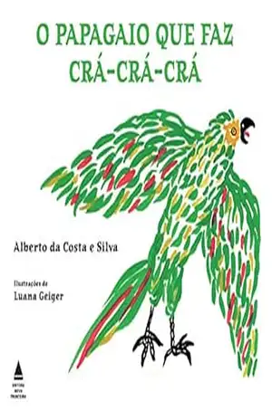 O papagaio que faz crá, crá, crá – Alberto da Costa e Silva