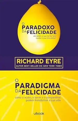 O paradoxo da felicidade/O paradigma da felicidade – Richard Eyre
