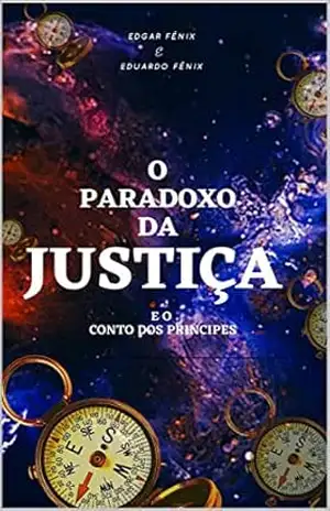 O Paradoxo da Justiça: E o Conto dos Príncipes – Edgar Fênix