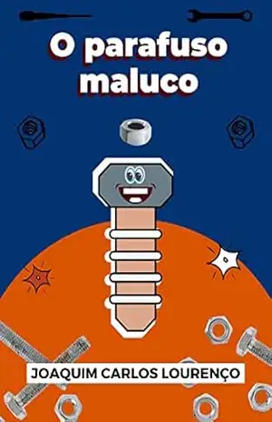 O parafuso maluco – Joaquim Carlos Lourenço