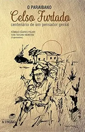 O Paraibano Celso Furtado: Centenário de um pensador genial – Romulo  Soares Polari