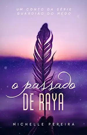 O passado de Raya: Um conto da série Guardião do Medo – Michelle Pereira