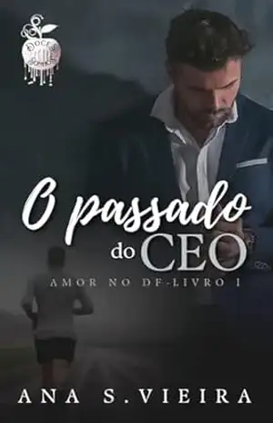 O passado do CEO (Amor no DF Livro 1) – Ana  S. Vieira
