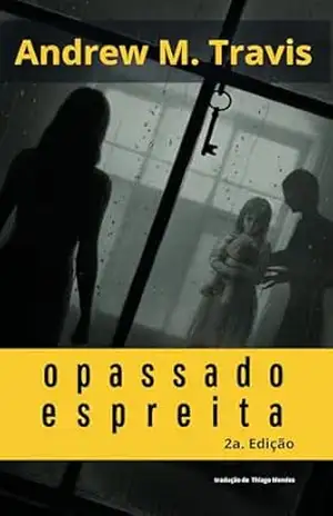 O Passado Espreita – Andrew M. Travis