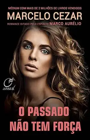 O passado não tem força – Marcelo Cezar