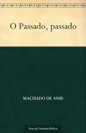 O Passado Passado – Machado de Assis