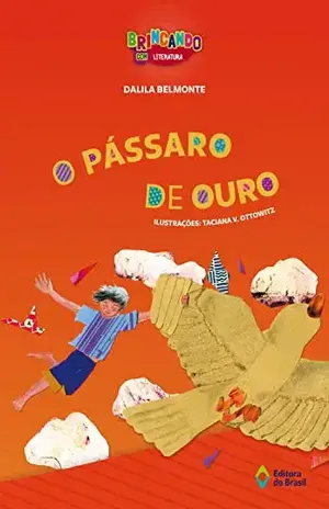 O pássaro de ouro (Brincando com Literatura) – Dalila Belmonte