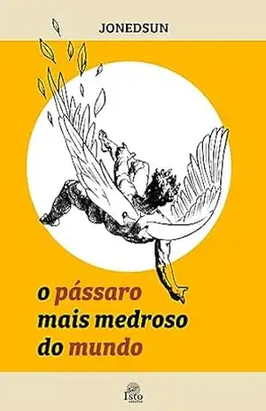 O pássaro mais medroso do mundo – Jonedsun Rios