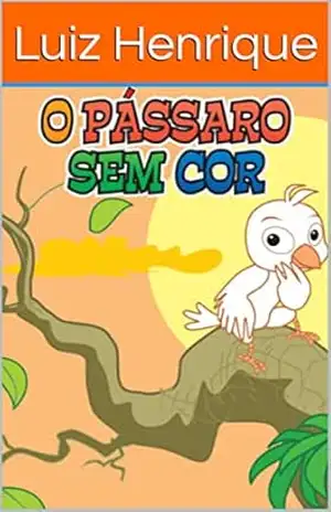 O PÁSSARO SEM COR - Luiz Henrique
