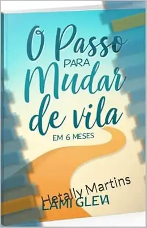 O Passo para Mudar de Vida em 6 Meses - Hetally  Martins