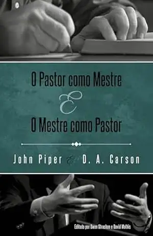 O pastor como mestre e o mestre como pastor – John Piper