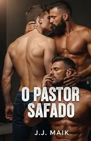 O Pastor Safado: O pastor me comeu sem pena. – J. J. Maik