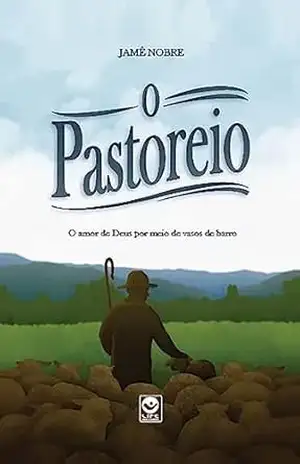 O PASTOREIO: O amor de Deus por meio de vasos de barro – Jamê Nobre