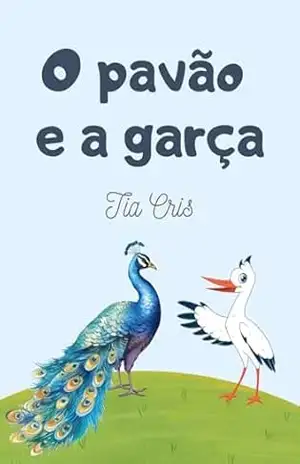O pavão e a garça (Clássicos da literatura infantil) – Tia Cris