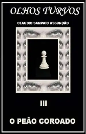 O PEÃO COROADO (OLHOS TURVOS Livro 3) – CLAUDIO SAMPAIO ASSUNÇÃO