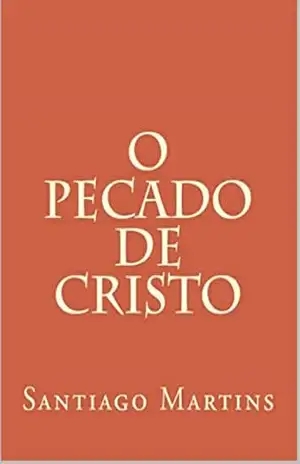 O Pecado de Cristo - Santiago Martins