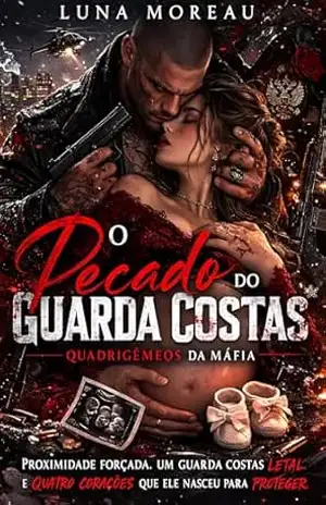 O Pecado do Guarda Costas: Romance Dark de Máfia com Gravidez Múltipla e Proximidade Forçada – Luna Moreau