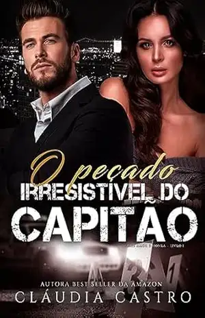 O Pecado Irresistível do Capitão (Amor e Honra – Homens poderosos Livro 1) – Cláudia Castro