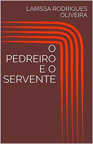 O PEDREIRO E O SERVENTE (MEU LADO OCULTO Livro 1) - LARISSA RODRIGUES OLIVEIRA