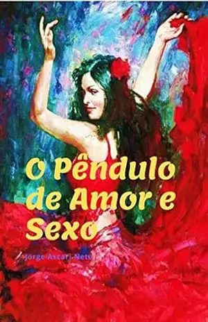 O Pêndulo do Amor e Sexo – Jorge Ascari Neto JAN