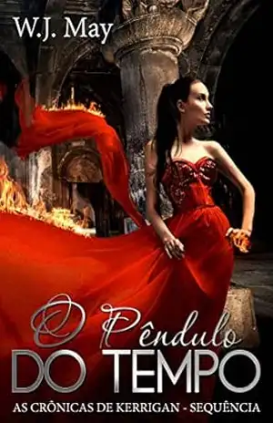 O Pêndulo do Tempo (As Crônicas de Kerrigan – Sequência) – W.J. May