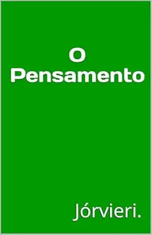 O Pensamento (A trilogia do Eterno Retorno Livro 3) – Jórvieri.