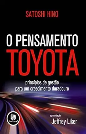 O Pensamento Toyota: Princípios de Gestão para um Crescimento Duradouro – Satoshi Hino