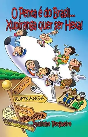 O penta é do brasil... Xupiranga quer ser hexa! - Paulinho Vergueiro