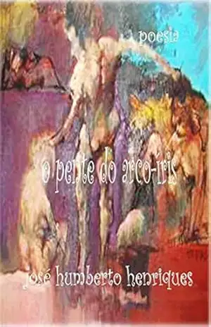 O Pente do Arco–íris – José Humberto da Silva Henriques