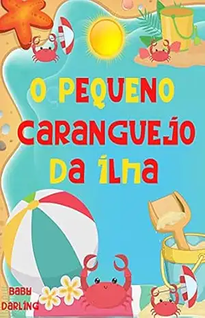 O pequeno caranguejo da ilha: A fun summer story about the beach for kids. (Summer Stories in Brazilian Portuguese, for children aged 3 to 8.) - Baby Darling