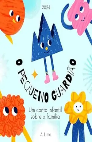 O Pequeno Guardião: Um conto infantil sobre a família – Adriely  Lima