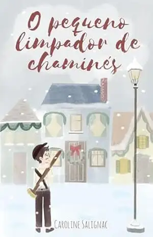 O Pequeno Limpador de Chaminés: Conto de Natal – Caroline  Salignac
