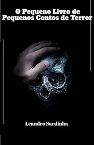 O Pequeno Livro de Pequenos Contos de Terror Volume II – Leandro Sardinha