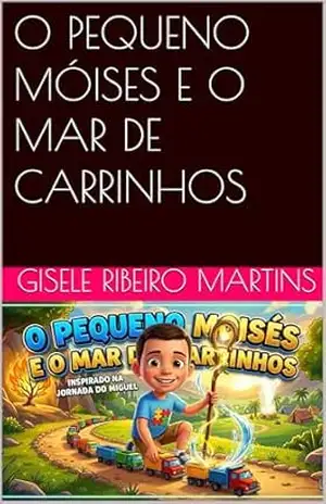 O PEQUENO MÓISES E O MAR DE CARRINHOS (TODO DIA COM DEUS) - GISELE RIBEIRO MARTINS