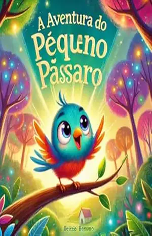 O PEQUENO PÁSSARO: A Jornada do Pequeno Pássaro - MARCOS ROSA