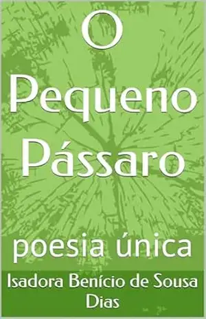 O Pequeno Pássaro - Isadora  Benício de Sousa Dias