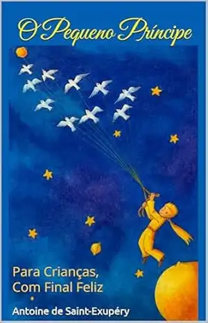 O Pequeno Príncipe (Com notas): Para Crianças, Com Final Feliz – Antoine de Saint-Exupéry